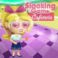 slacking_cafeteria Giochi