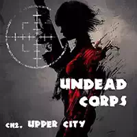 undead_corps_-_ch2_upper_city Trò chơi